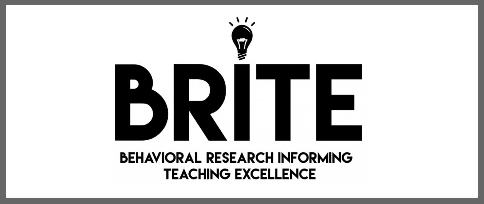 BRITE - Behavioral Research Informing Teaching Excellence