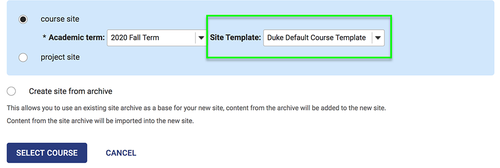 Screenshot of Sakai Worksite Setup page showing radio buttons for selecting a course site or project site. Under the course site option, which is selected, there are options to choose the “Academic Term” and the “Site Template.” Currently, the “2020 Fall Term” and the “Duke Default Course Template” are selected. Below these options, you can also select to "Create site from archive." Once you've made your selections, you then choose "Select Course" to move to the next page.